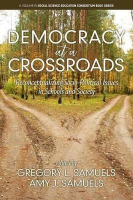 Democracy at a Crossroads: Reconceptualizing Socio-Political Issues in Schools and Society - cover