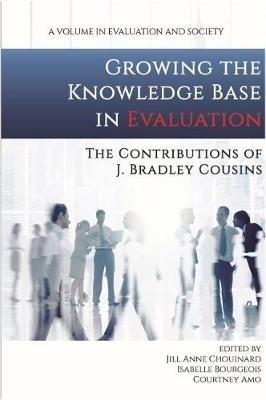 Growing the Knowledge Base in Evaluation: The Contributions of J. Bradley Cousins - cover