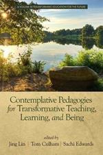 Contemplative Pedagogies for Transformative Teaching, Learning, and Being