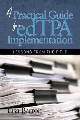 A Practical Guide for edTPA Implementation: Lessons From the Field - cover