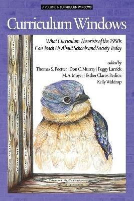 Curriculum Windows: What Curriculum Theorists of the 1950s Can Teach Us About Schools and Society Today - cover