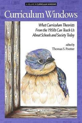 Curriculum Windows: What Curriculum Theorists of the 1950s Can Teach Us About Schools and Society Today - cover