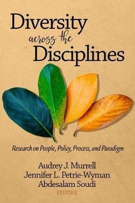 Diversity Across the Disciplines: Research on People, Policy, Process, and Paradigm - cover