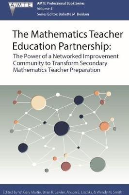 The Mathematics Teacher Education Partnership: The Power of a Networked Improvement Community to Transform Secondary Mathematics Teacher Preparation - cover