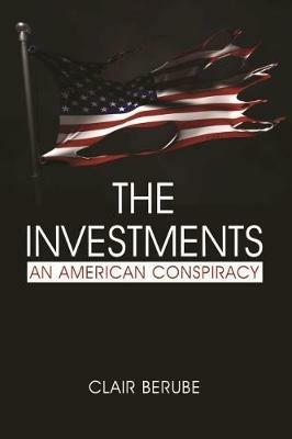 The Investments: An American Conspiracy - Clair Berube - cover
