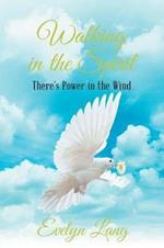 Walking in the Spirit: There's Power in the Wind