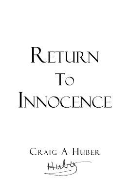 Return to Innocence - Craig a Huber - cover