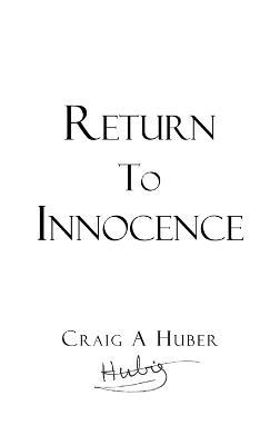 Return to Innocence - Craig a Huber - cover