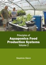 Principles of Aquaponics Food Production Systems: Volume 2