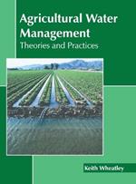 Agricultural Water Management: Theories and Practices