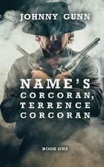 Name's Corcoran, Terrence Corcoran: A Terrence Corcoran Western