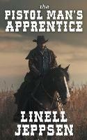 The Pistol Man's Apprentice - Linell Jeppsen - cover
