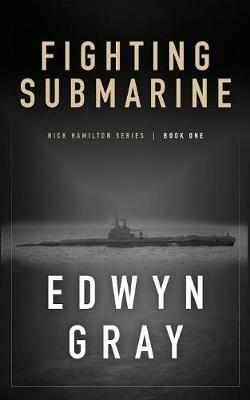 Fighting Submarine: Nick Hamilton Series - Edwyn Gray - cover