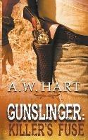 Gunslinger: Killer's Fuse - A W Hart - cover
