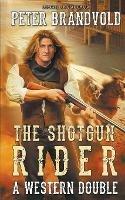 Shotgun Rider: A Western Double - Peter Brandvold - cover