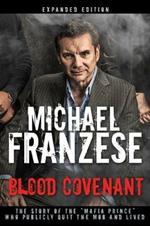 Blood Covenant: The Story of the Mafia Prince Who Publicly Quit the Mob and Lived