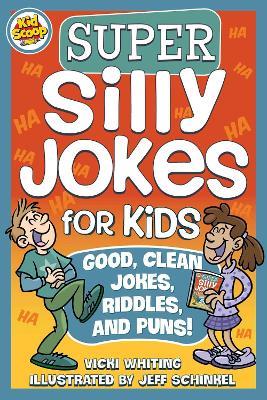 Super Silly Jokes for Kids: Good, Clean Jokes, Riddles, and Puns - Vicki Whiting - cover