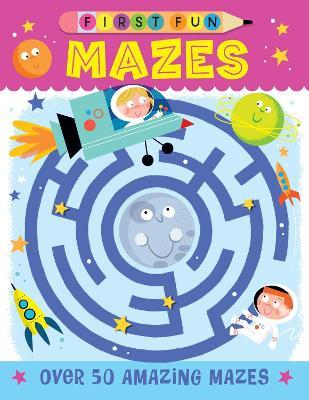 First Fun: Mazes: Over 50 Amazing Mazes - Edward Miller - cover