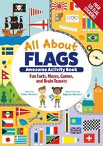 All about Flags Awesome Activity Book: Fun Facts, Mazes, Games, and Brain Teasers