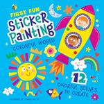 First Fun: Sticker Painting Colorful World: 12 Colorful Scenes to Create