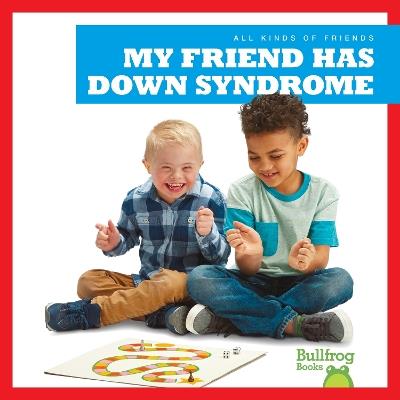 My Friend Has Down Syndrome - Kaitlyn Duling - cover