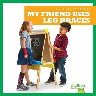 My Friend Uses Leg Braces - Kaitlyn Duling - cover