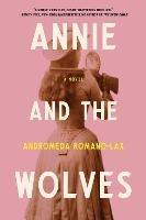 Annie And The Wolves - Andromeda Romano-Lax - cover