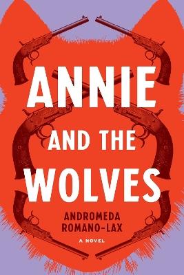 Annie And The Wolves - Andromeda Romano-Lax - cover