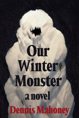Our Winter Monster - Dennis Mahoney - cover