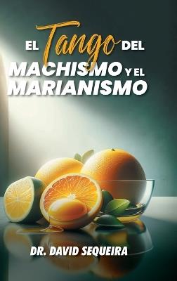 El Tango del Machismo y el Marianismo - David Sequeira - cover