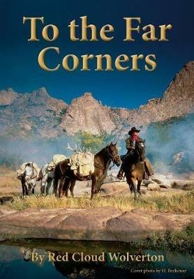 To the Far Corners: A cowboy's quest for justice! - Red Cloud Wolverton - cover