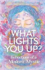 What Lights You Up?: Reflections of a Modern Mystic