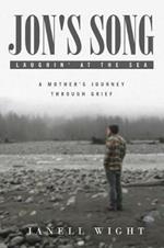 Jon's Song: Laughin' at the Sea: A Mother's Journey through Grief