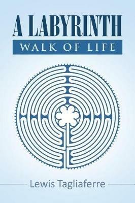 A Labyrinth Walk of Life - Lewis Tagliaferre - cover