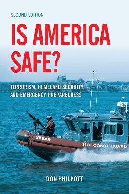 Is America Safe?: Terrorism, Homeland Security, and Emergency Preparedness - Don Philpott - cover