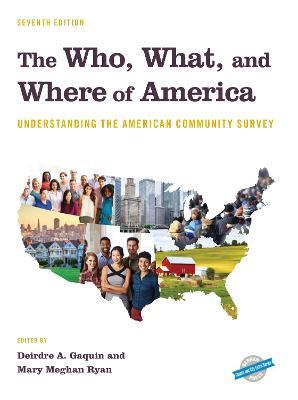 The Who, What, and Where of America: Understanding the American Community Survey - cover