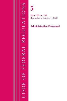 Code of Federal Regulations, Title 05 Administrative Personnel 700-1199, Revised as of January 1, 2020 - Office Of The Federal Register (U.S.) - cover