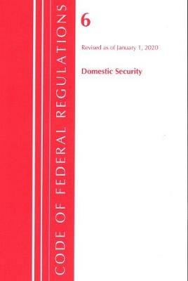 Code of Federal Regulations, Title 06 Domestic Security, Revised as of January 1, 2020 - Office Of The Federal Register (U.S.) - cover