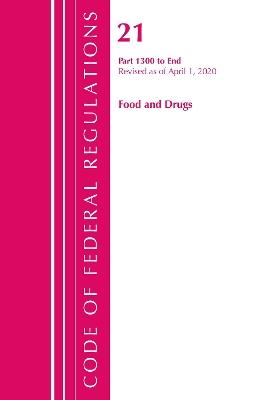 Code of Federal Regulations, Title 21 Food and Drugs 1300-End, Revised as of April 1, 2020 - Office Of The Federal Register (U.S.) - cover