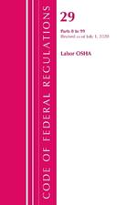 Code of Federal Regulations, Title 29 Labor/OSHA 0-99, Revised as of July 1, 2020