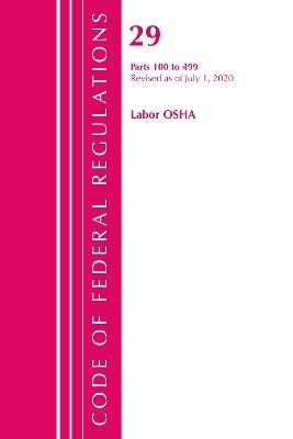 Code of Federal Regulations, Title 29 Labor/OSHA 100-499, Revised as of July 1, 2020 - Office Of The Federal Register (U.S.) - cover