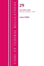 Code of Federal Regulations, Title 29 Labor/OSHA 900-1899, Revised as of July 1, 2020