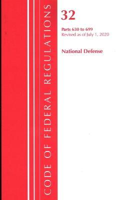 Code of Federal Regulations, Title 32 National Defense 630-699, Revised as of July 1, 2020 - Office Of The Federal Register (U.S.) - cover