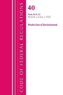 Code of Federal Regulations, Title 40 Protection of the Environment 50-51, Revised as of July 1, 2020 - Office Of The Federal Register (U.S.) - cover
