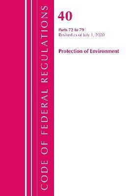 Code of Federal Regulations, Title 40: Parts 72-79 (Protection of Environment) Air Programs: Revised as of July 2020 - Office Of The Federal Register (U.S.) - cover