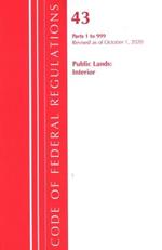 Code of Federal Regulations, Title 43 Public Lands: Interior 1-999, Revised as of October 1, 2020