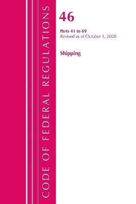 Code of Federal Regulations, Title 46 Shipping 41-69, Revised as of October 1, 2020 - Office Of The Federal Register (U.S.) - cover