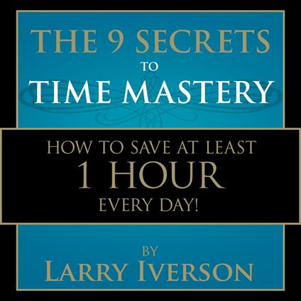 The 9 Secrets to Time Mastery