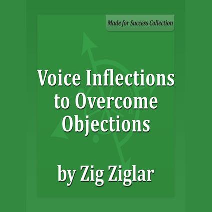 Voice Inflections to Overcome Objections