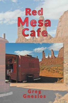 Red Mesa Cafe: the blog collection - Greg Gnesios - cover